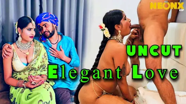 Elegant Love 2024 NeonX UNCUT Hindi Hot Short Film